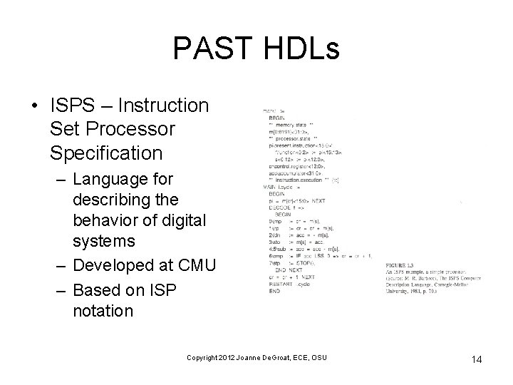 PAST HDLs • ISPS – Instruction Set Processor Specification – Language for describing the