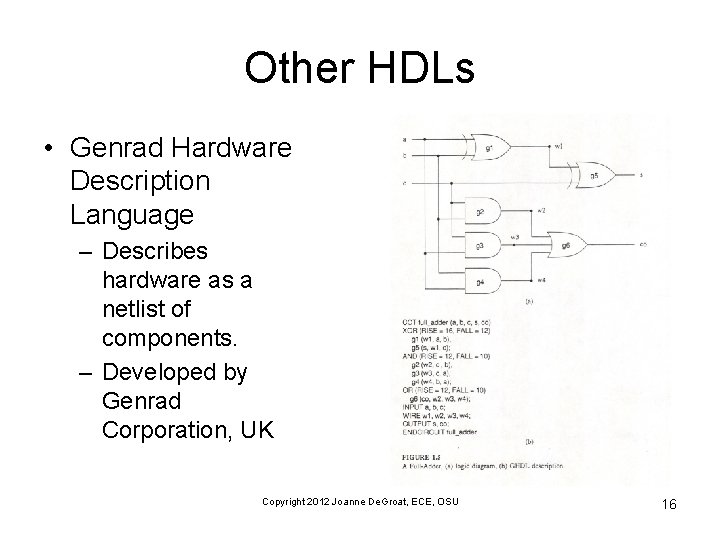 Other HDLs • Genrad Hardware Description Language – Describes hardware as a netlist of