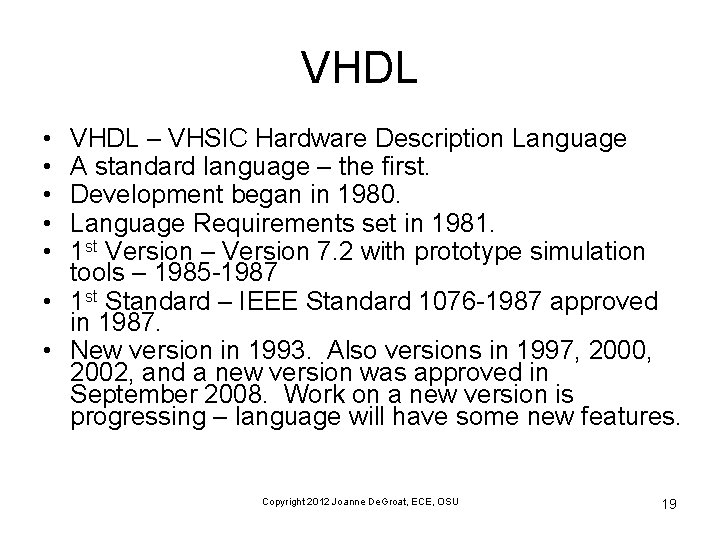 VHDL • • • VHDL – VHSIC Hardware Description Language A standard language –
