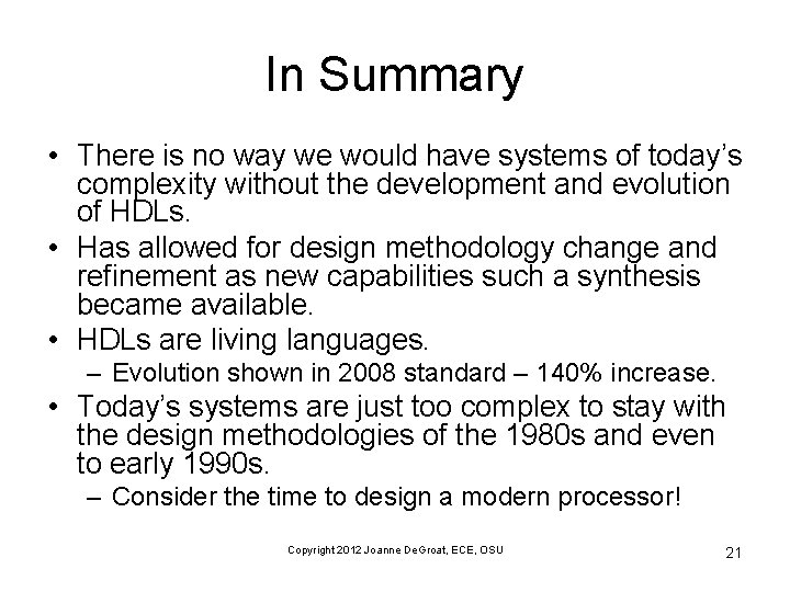 In Summary • There is no way we would have systems of today’s complexity