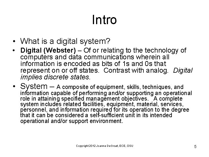Intro • What is a digital system? • Digital (Webster) – Of or relating