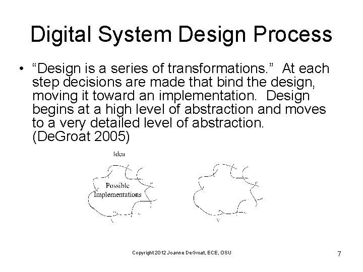 Digital System Design Process • “Design is a series of transformations. ” At each