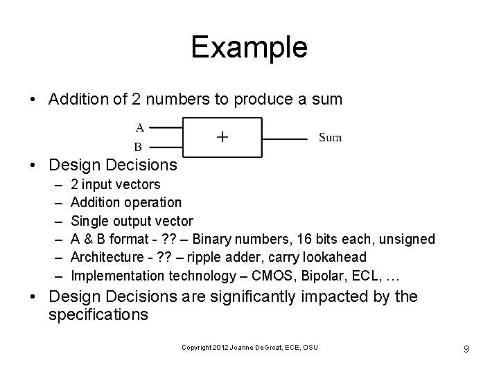 Example • Addition of 2 numbers to produce a sum • Design Decisions –