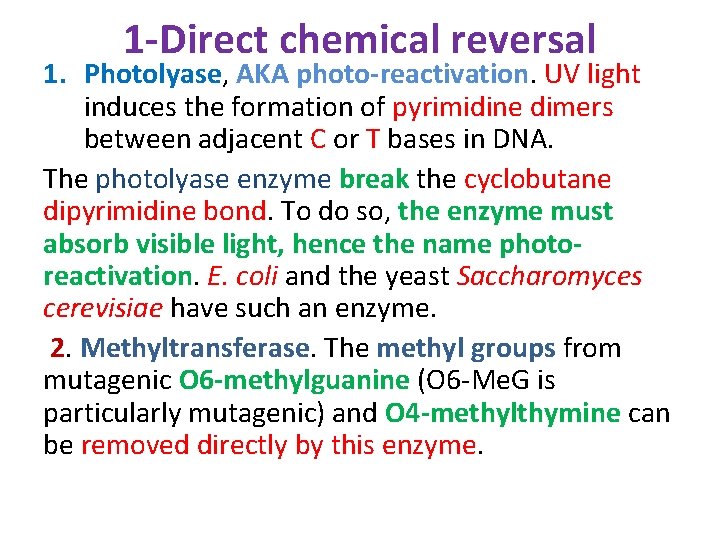 1 -Direct chemical reversal 1. Photolyase, AKA photo-reactivation. UV light induces the formation of