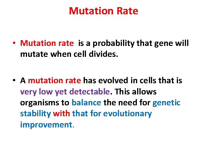 Mutation Rate • Mutation rate is a probability that gene will mutate when cell