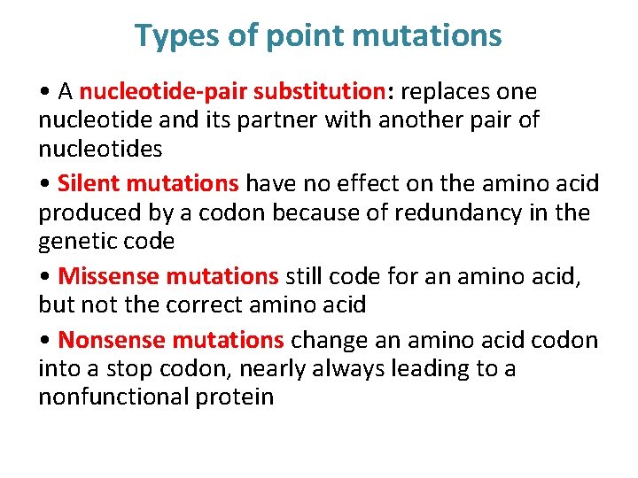Types of point mutations • A nucleotide-pair substitution: replaces one nucleotide and its partner
