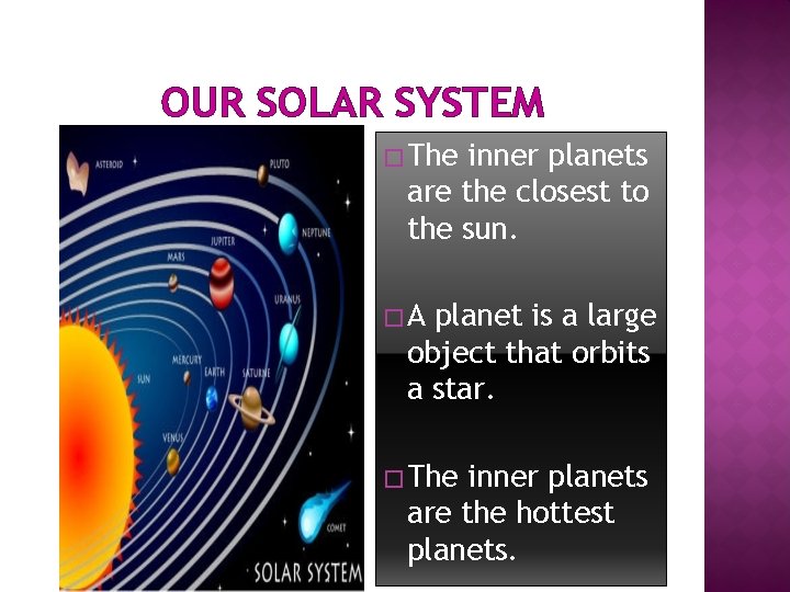 OUR SOLAR SYSTEM The inner planets are the