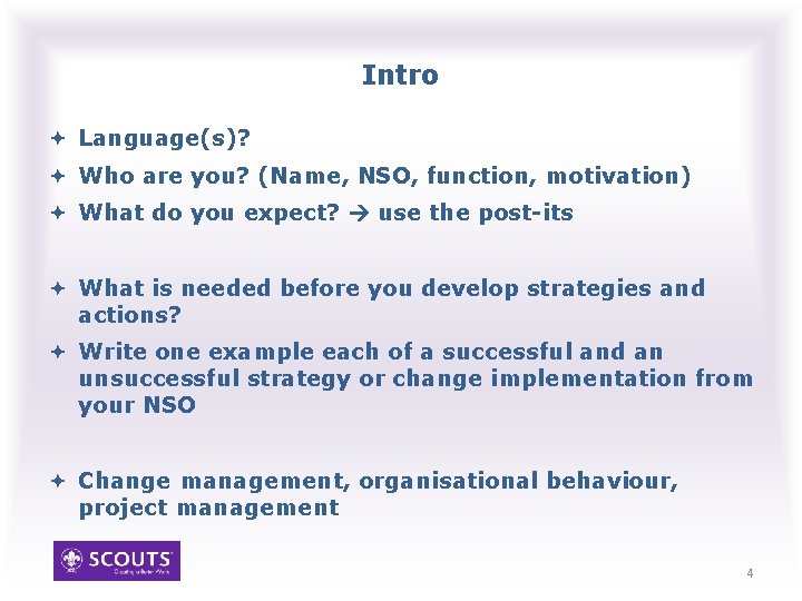 Intro Language(s)? Who are you? (Name, NSO, function, motivation) What do you expect? use