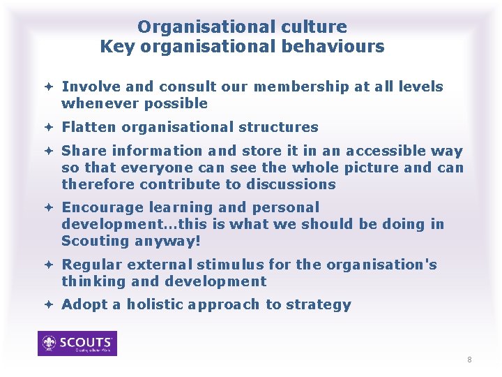 Organisational culture Key organisational behaviours Involve and consult our membership at all levels whenever