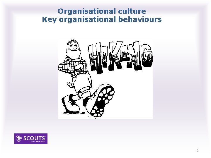 Organisational culture Key organisational behaviours 9 