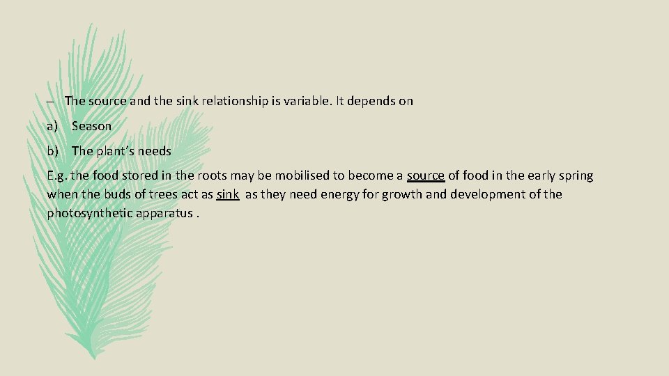 – The source and the sink relationship is variable. It depends on a) Season