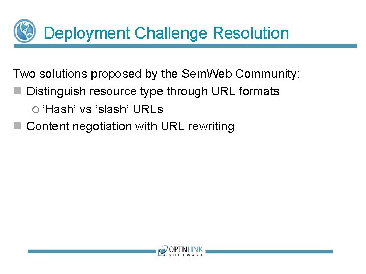 Deployment Challenge Resolution Two solutions proposed by the Sem. Web Community: Distinguish resource type Deployment Challenge Resolution Two solutions proposed by the Sem. Web Community: Distinguish resource type