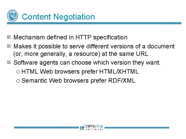 Content Negotiation Mechanism defined in HTTP specification Makes it possible to serve different versions Content Negotiation Mechanism defined in HTTP specification Makes it possible to serve different versions