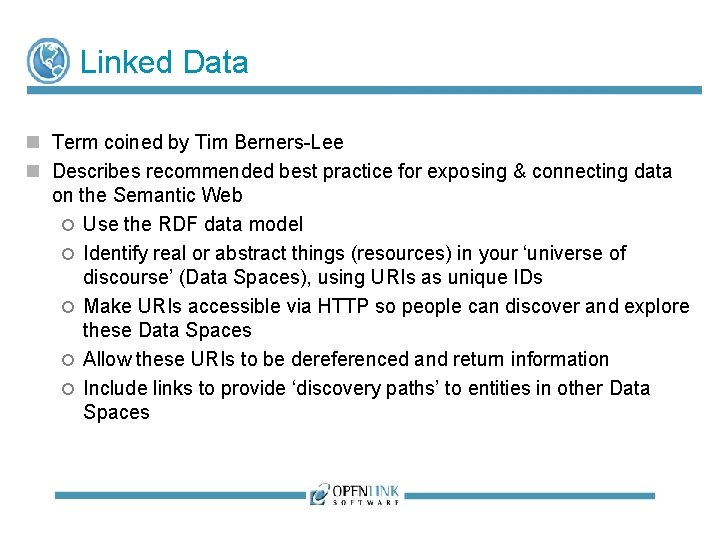 Linked Data Term coined by Tim Berners-Lee Describes recommended best practice for exposing & Linked Data Term coined by Tim Berners-Lee Describes recommended best practice for exposing &