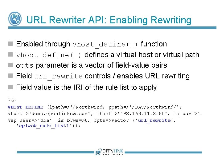 URL Rewriter API: Enabling Rewriting Enabled through vhost_define( ) function vhost_define( ) defines a URL Rewriter API: Enabling Rewriting Enabled through vhost_define( ) function vhost_define( ) defines a