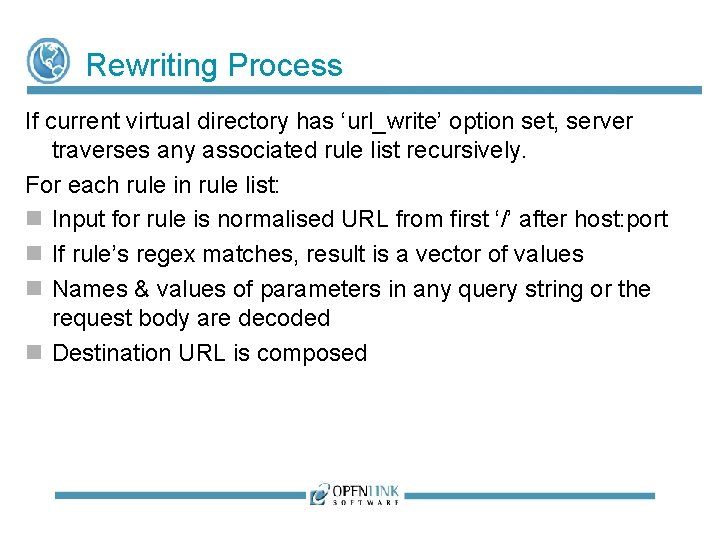 Rewriting Process If current virtual directory has ‘url_write’ option set, server traverses any associated Rewriting Process If current virtual directory has ‘url_write’ option set, server traverses any associated