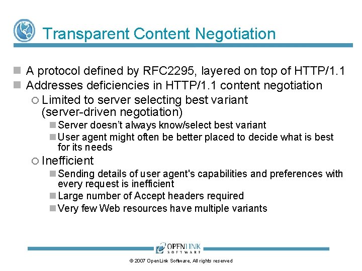 Transparent Content Negotiation A protocol defined by RFC 2295, layered on top of HTTP/1. Transparent Content Negotiation A protocol defined by RFC 2295, layered on top of HTTP/1.