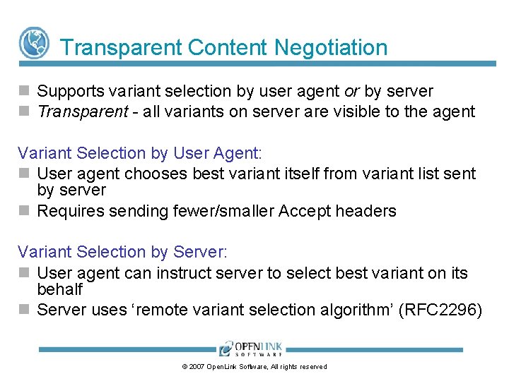 Transparent Content Negotiation Supports variant selection by user agent or by server Transparent - Transparent Content Negotiation Supports variant selection by user agent or by server Transparent -