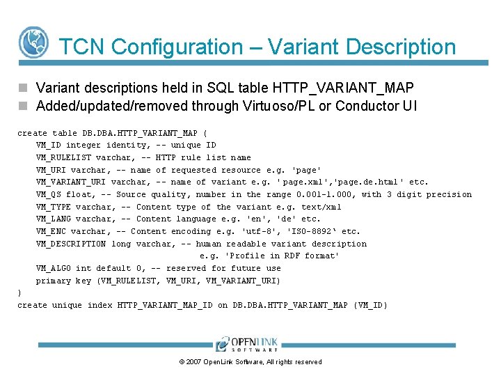 TCN Configuration – Variant Description Variant descriptions held in SQL table HTTP_VARIANT_MAP Added/updated/removed through TCN Configuration – Variant Description Variant descriptions held in SQL table HTTP_VARIANT_MAP Added/updated/removed through