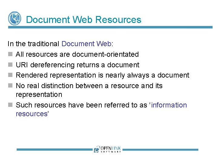 Document Web Resources In the traditional Document Web: All resources are document-orientated URI dereferencing Document Web Resources In the traditional Document Web: All resources are document-orientated URI dereferencing