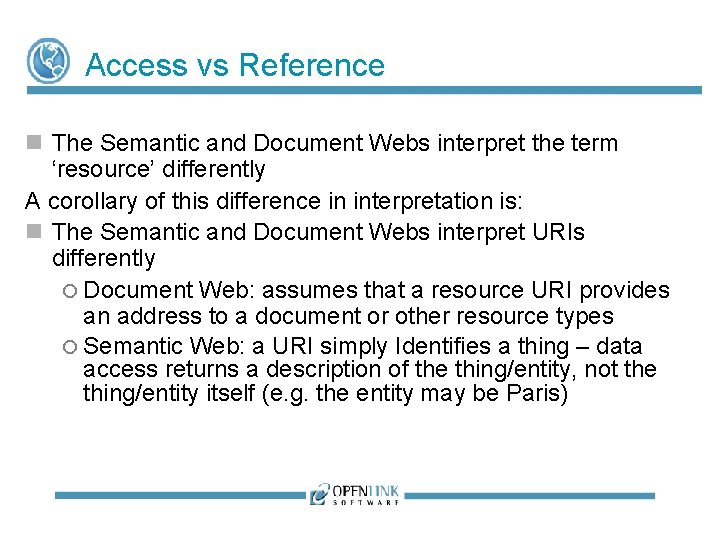 Access vs Reference The Semantic and Document Webs interpret the term ‘resource’ differently A Access vs Reference The Semantic and Document Webs interpret the term ‘resource’ differently A