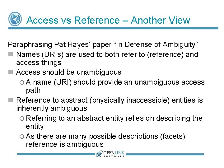 Access vs Reference – Another View Paraphrasing Pat Hayes’ paper “In Defense of Ambiguity” Access vs Reference – Another View Paraphrasing Pat Hayes’ paper “In Defense of Ambiguity”