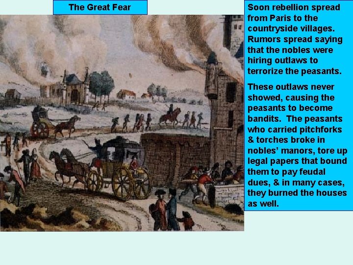 The Great Fear Soon rebellion spread from Paris to the countryside villages. Rumors spread