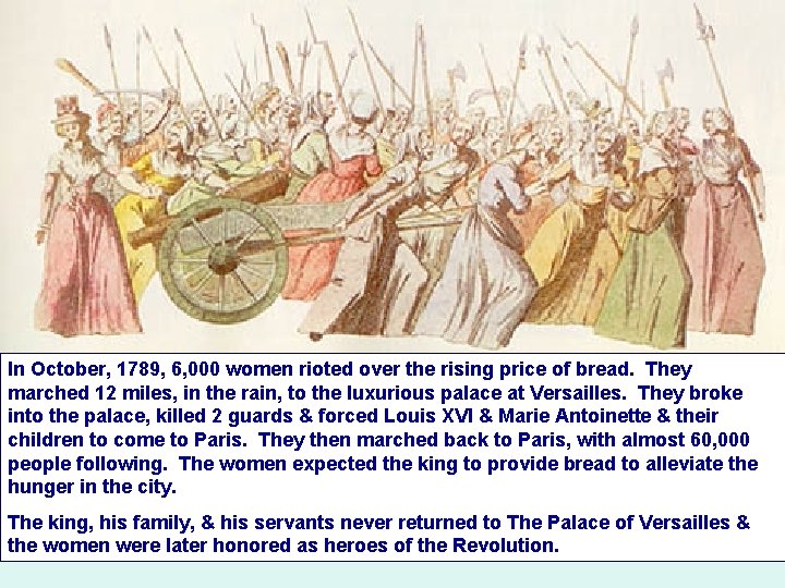 In October, 1789, 6, 000 women rioted over the rising price of bread. They