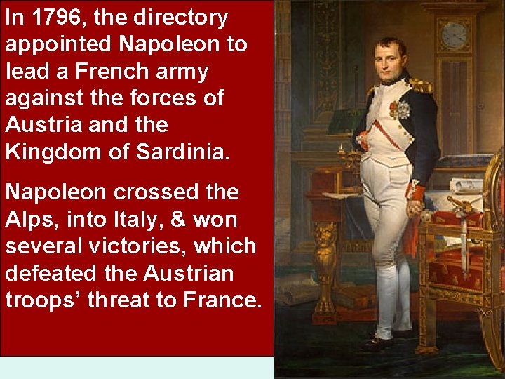 In 1796, the directory appointed Napoleon to lead a French army against the forces