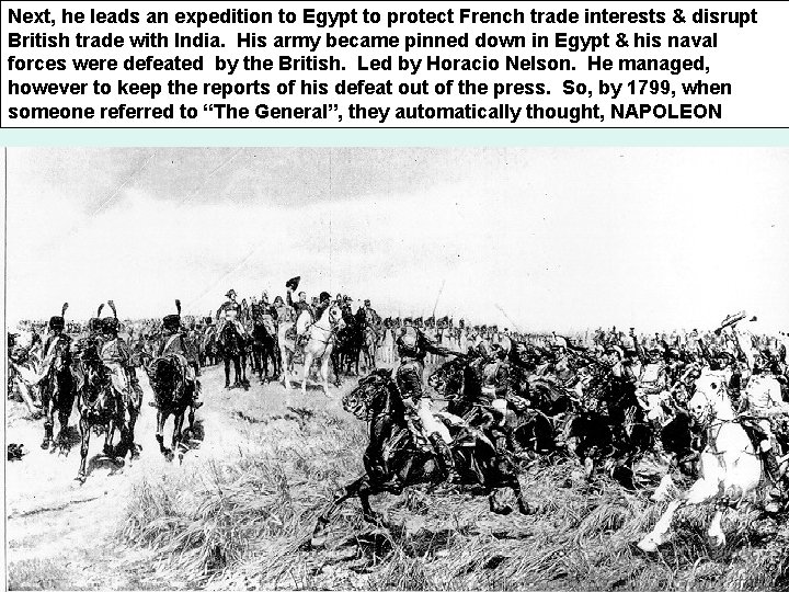 Next, he leads an expedition to Egypt to protect French trade interests & disrupt