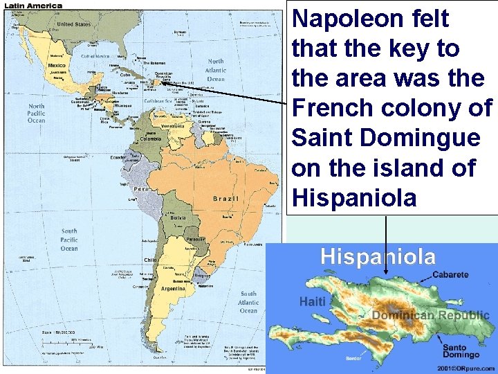 Napoleon felt that the key to the area was the French colony of Saint