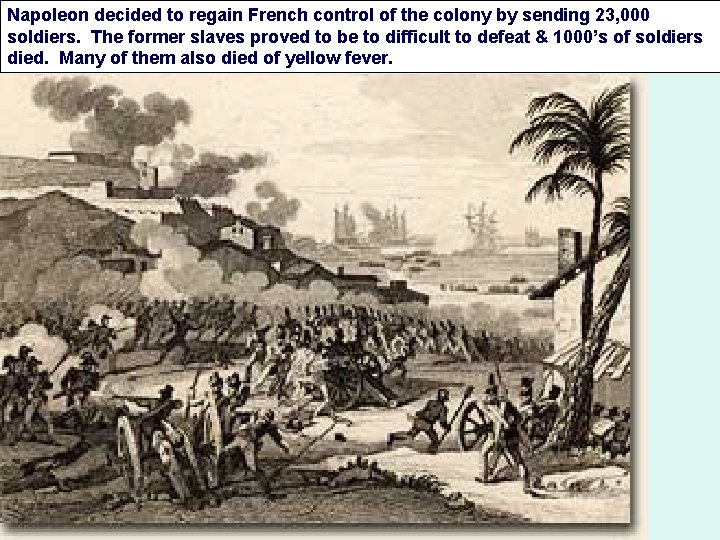 Napoleon decided to regain French control of the colony by sending 23, 000 soldiers.