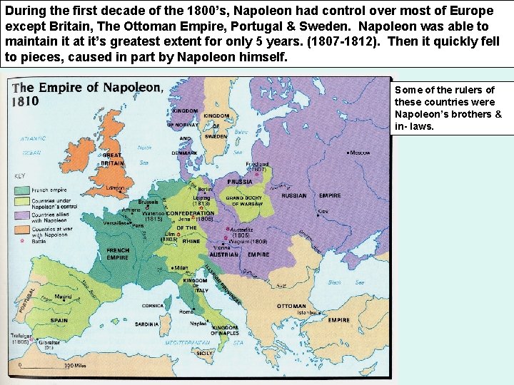 During the first decade of the 1800’s, Napoleon had control over most of Europe