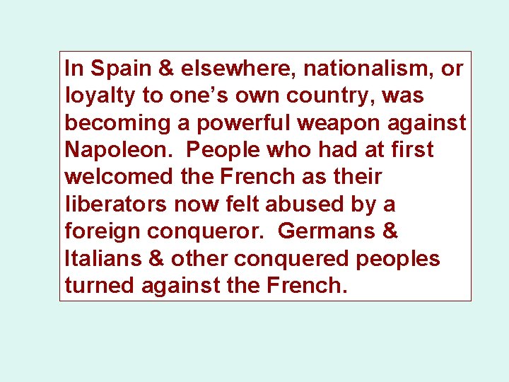 In Spain & elsewhere, nationalism, or loyalty to one’s own country, was becoming a