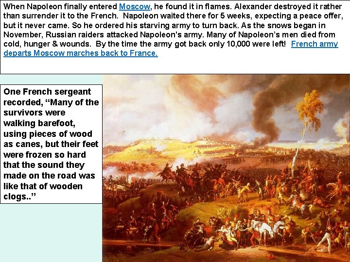 When Napoleon finally entered Moscow, he found it in flames. Alexander destroyed it rather