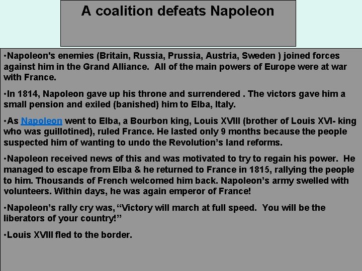 A coalition defeats Napoleon • Napoleon's enemies (Britain, Russia, Prussia, Austria, Sweden ) joined