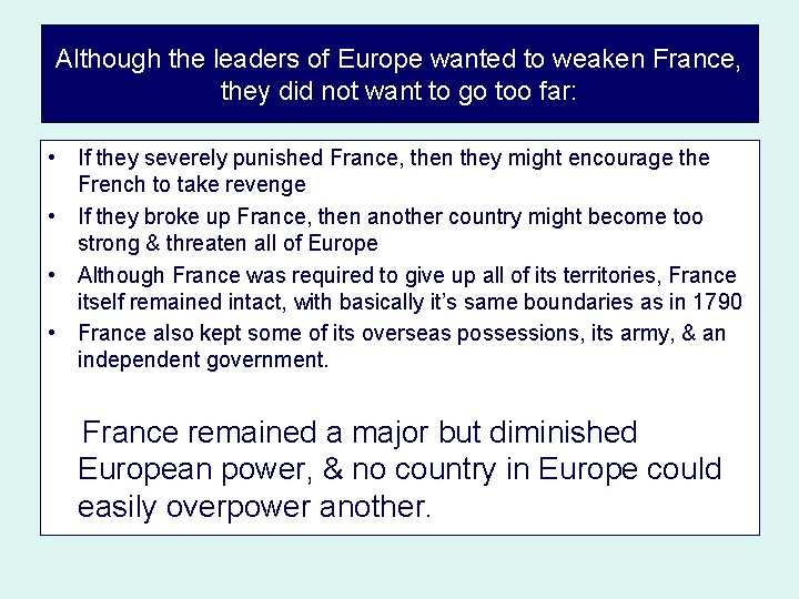 Although the leaders of Europe wanted to weaken France, they did not want to