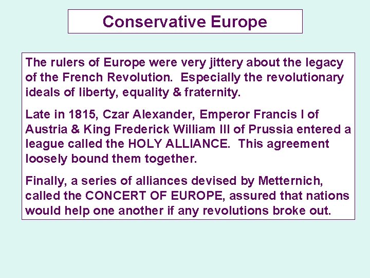 Conservative Europe The rulers of Europe were very jittery about the legacy of the