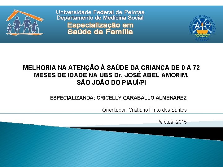 MELHORIA NA ATENÇÃO À SAÚDE DA CRIANÇA DE 0 A 72 MESES DE IDADE