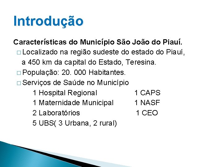 Introdução Características do Município São João do Piauí. � Localizado na região sudeste do