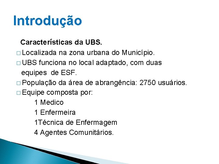 Introdução Características da UBS. � Localizada na zona urbana do Município. � UBS funciona