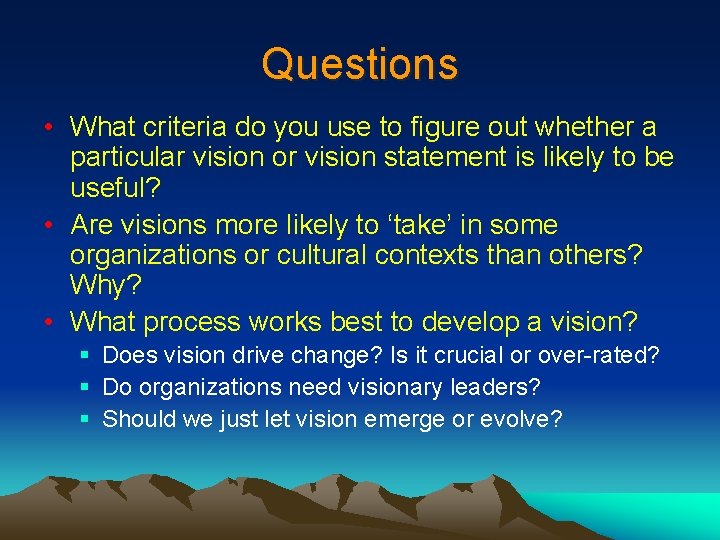 Questions • What criteria do you use to figure out whether a particular vision