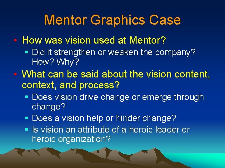 Mentor Graphics Case • How was vision used at Mentor? § Did it strengthen