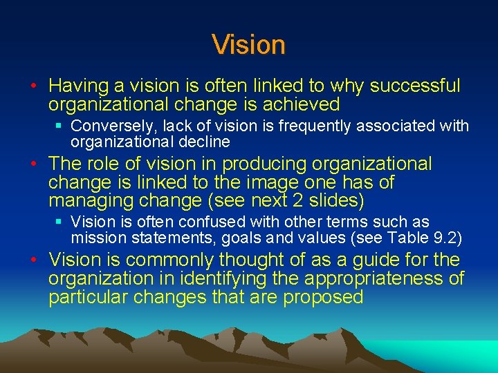 Vision • Having a vision is often linked to why successful organizational change is
