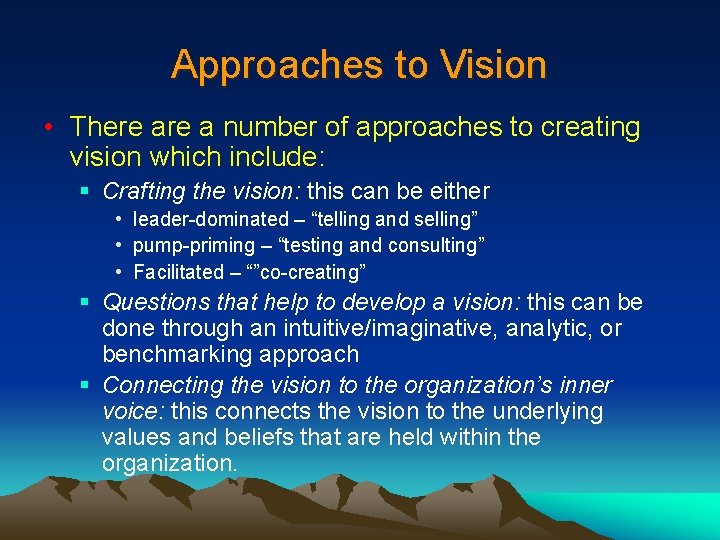 Approaches to Vision • There a number of approaches to creating vision which include: