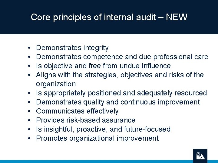 Core principles of internal audit – NEW • • • Demonstrates integrity Demonstrates competence