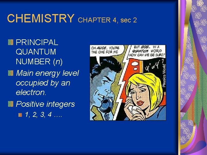 CHEMISTRY CHAPTER 4, sec 2 PRINCIPAL QUANTUM NUMBER (n) Main energy level occupied by