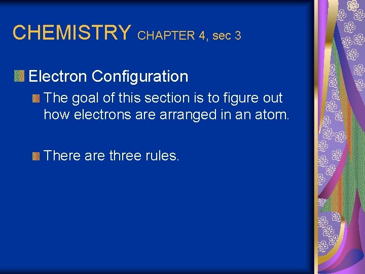 CHEMISTRY CHAPTER 4, sec 3 Electron Configuration The goal of this section is to