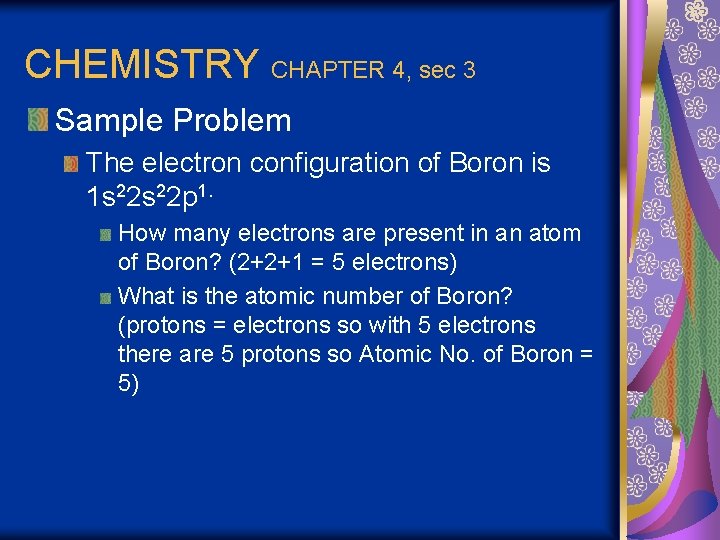 CHEMISTRY CHAPTER 4, sec 3 Sample Problem The electron configuration of Boron is 1