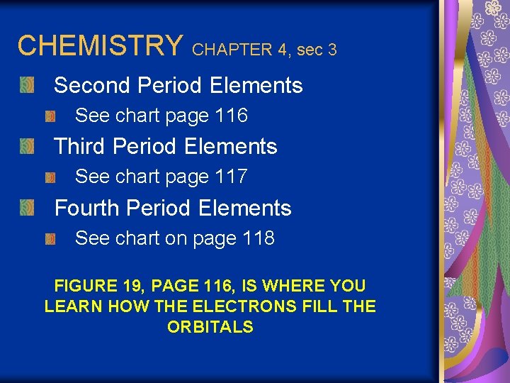 CHEMISTRY CHAPTER 4, sec 3 Second Period Elements See chart page 116 Third Period